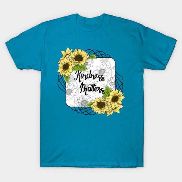 Kindness Matters - Sunflowers Art T-Shirt by Designoholic